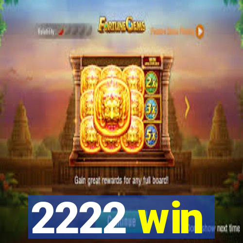 2222 win